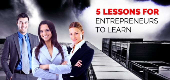 5 lessons for entrepreneurs to learn