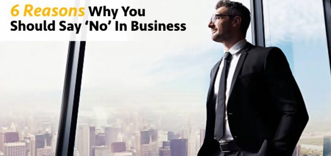 6 reasons why you should say no in business