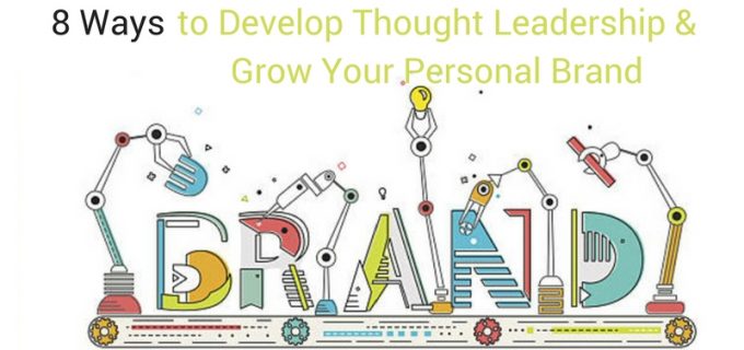 8 Ways To Develop Thought Leadership & Grow Personal Brand | Business Blog